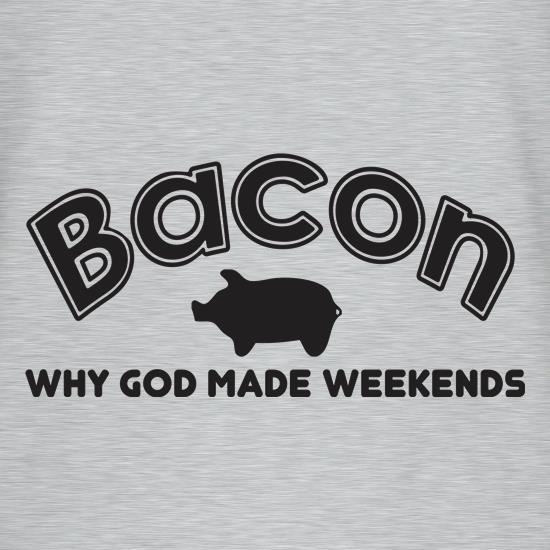 Bacon Why God Made Weekends t shirt